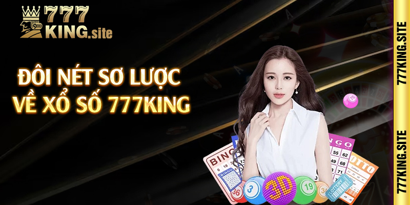 Đôi nét sơ lược về xổ số 777king