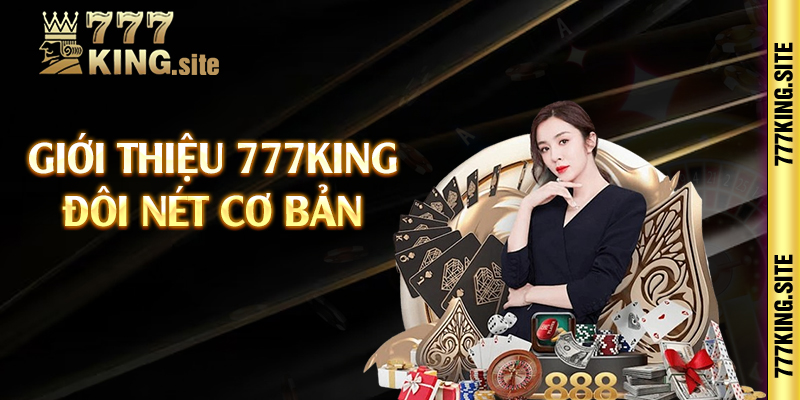 Giới thiệu 777king đôi nét cơ bản 