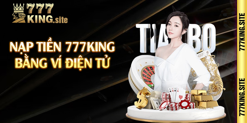 Nạp tiền 777king bằng ví điện tử 