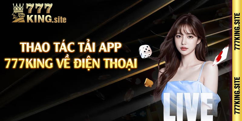 Thao tác tải app 777king về điện thoại 