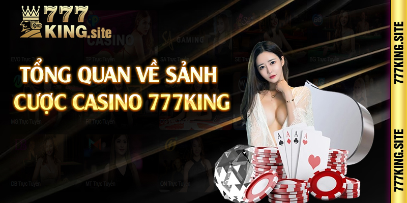 Tổng quan về sảnh cược casino 777king